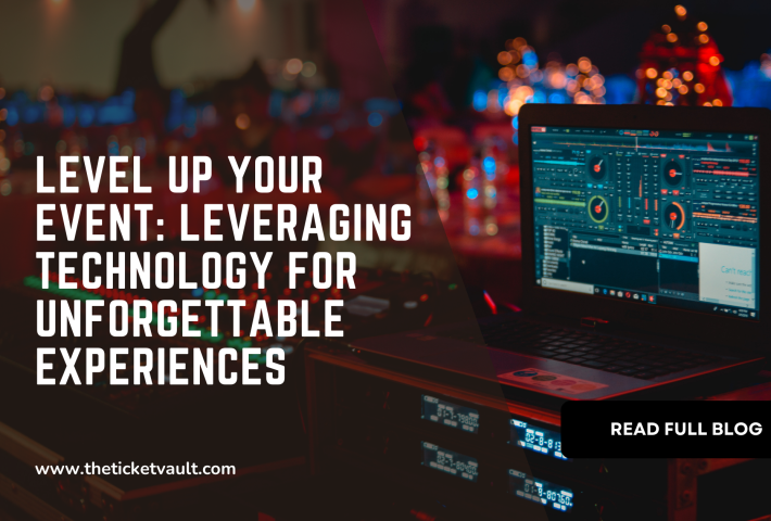 Level Up Your Event: Leveraging Technology for Unforgettable Experiences